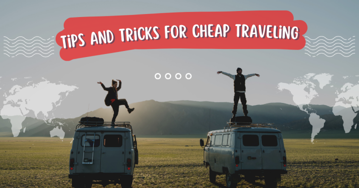 Tips and tricks for cheap traveling